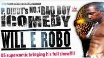 Will E Robo - P Diddy's #1 Bad Boy of Comedy