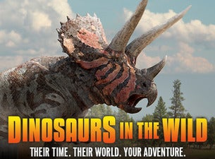 Dinosaurs in the Wild Tickets Dinosaurs in the Wild Tickets