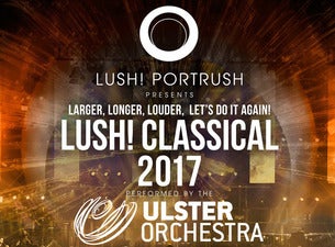 LUSH! Classical Tickets LUSH! Classical Tickets