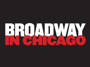 Broadway In Chicago Tickets Broadway In Chicago Tickets