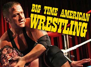 Big Time American Wrestling Tickets Big Time American Wrestling Tickets