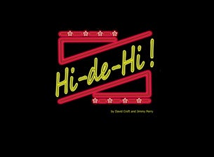 Hi-De-Hi Tickets Hi-De-Hi Tickets