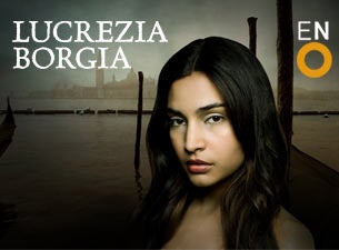 Lucrezia Borgia Tickets Lucrezia Borgia Tickets