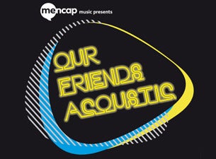 Our Friends Acoustic Tickets Our Friends Acoustic Tickets