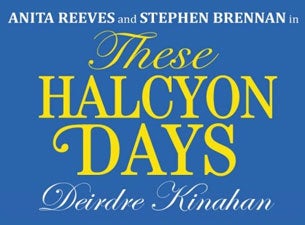 These Halcyon Days Tickets These Halcyon Days Tickets