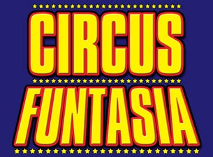 Circus Funtasia Tickets Circus Funtasia Tickets