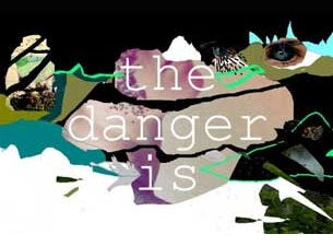 The Danger Is Tickets The Danger Is Tickets