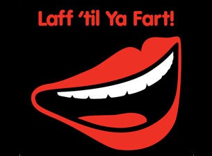 Laff Til' Ya Fart Tickets Laff Til' Ya Fart Tickets