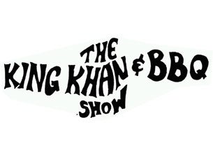 The King Khan & BBQ Show Tickets The King Khan & BBQ Show Tickets