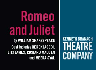 The Kenneth Branagh Theatre Company - Romeo and Juliet Tickets The Kenneth Branagh Theatre Company - Romeo and Juliet Tickets