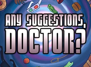 Any Suggestions, Doctor? an Improvised Adventure In Space & Time Tickets Any Suggestions, Doctor? an Improvised Adventure In Space & Time Tickets