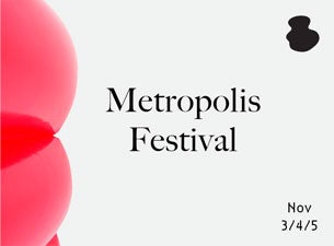 Metropolis Festival Tickets Metropolis Festival Tickets
