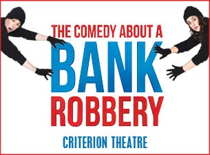 The Comedy About A Bank Robbery Tickets The Comedy About A Bank Robbery Tickets