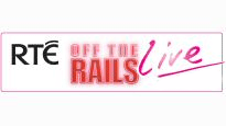 RTE's Off The Rails Live Tickets RTE's Off The Rails Live Tickets
