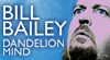 Bill Bailey - Dandelion Mind