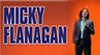 More info about Micky Flanagan More info about Micky Flanagan