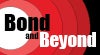 More info about Bond and Beyond More info about Bond and Beyond