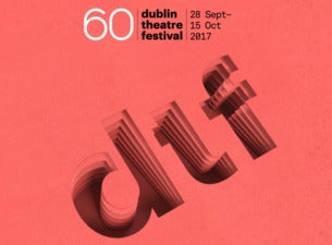 Dublin Theatre Festival Tickets Dublin Theatre Festival Tickets