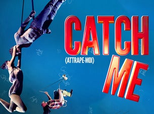 Catch Me (Attrape Moi) Tickets Catch Me (Attrape Moi) Tickets