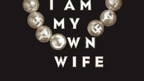 I Am My Own Wife Tickets I Am My Own Wife Tickets