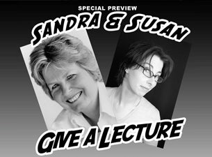 Sandra and Sue Give a Lecture Tickets Sandra and Sue Give a Lecture Tickets