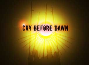 Cry Before Dawn Tickets Cry Before Dawn Tickets