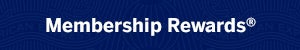 Membership Rewards ® Membership Rewards ®