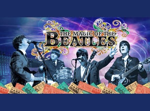 Magic of the Beatles Tickets Magic of the Beatles Tickets