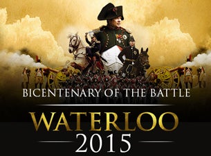 200th Anniversary of the Battle of Waterloo Tickets 200th Anniversary of the Battle of Waterloo Tickets