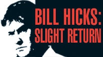 Bill Hicks: Slight Return Tickets Bill Hicks: Slight Return Tickets