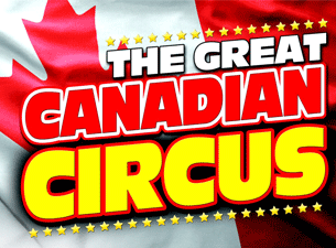 The Great Canadian Circus Tickets The Great Canadian Circus Tickets