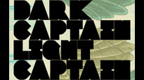 Dark Captain Light Captain Tickets Dark Captain Light Captain Tickets