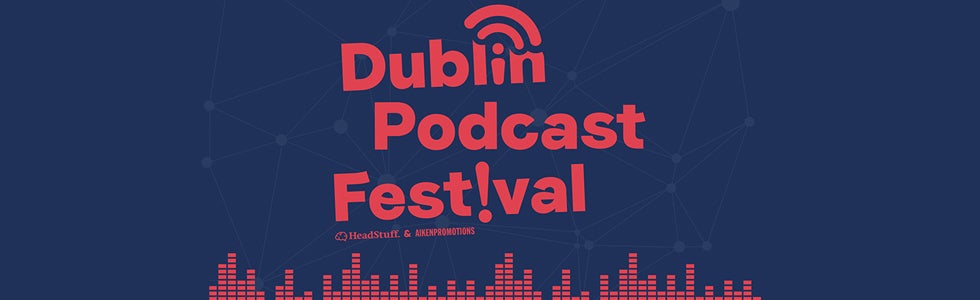 The Dublin Podcast Festival